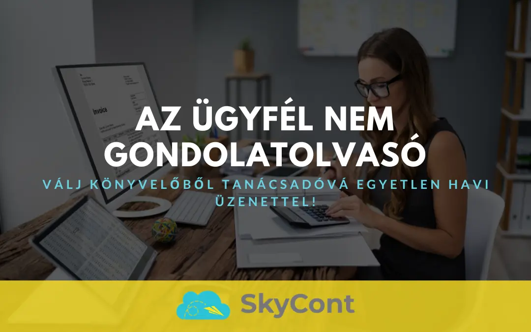 Az ügyfél nem gondolatolvasó – Válj könyvelőből tanácsadóvá egyetlen havi üzenettel