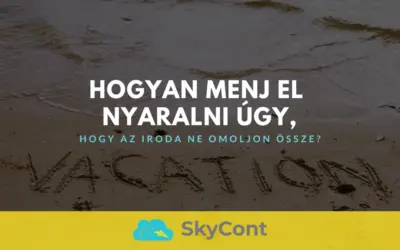 Hogyan menj el nyaralni úgy, hogy az iroda ne omoljon össze?
