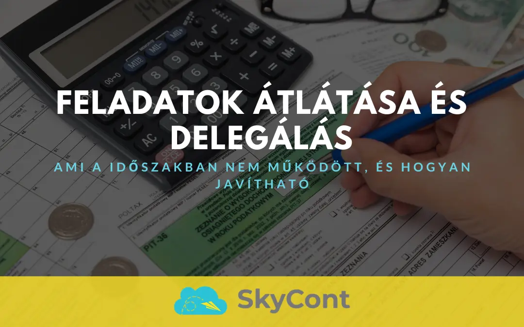 Feladatok átlátása és delegálás – ami az elmúlt időszakban nem működött, és hogyan javítható