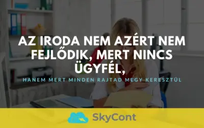 Az iroda nem azért nem nő, mert nincs ügyfél, hanem mert minden rajtad megy keresztül
