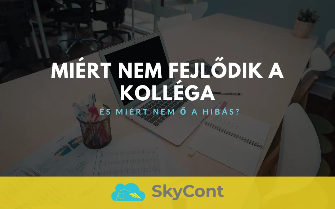 Miért nem fejlődik a kolléga – és miért nem ő a hibás