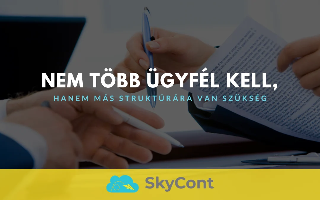 Nem több ügyfél kell, hanem más struktúrára van szükség